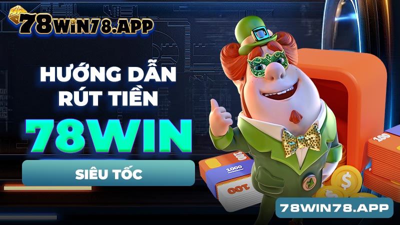 Các Trò Chơi Nổi Bật Tại 78win com